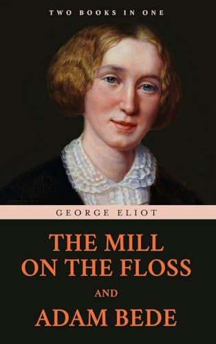 The Mill on the Floss and Adam Bede von Classy Publishing